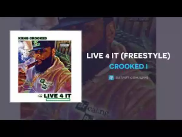Crooked I - Live 4 It (Freestyle)